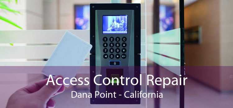 Access Control Repair Dana Point - California