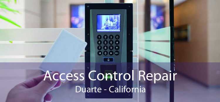 Access Control Repair Duarte - California