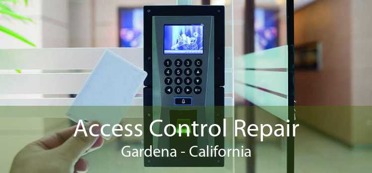 Access Control Repair Gardena - California