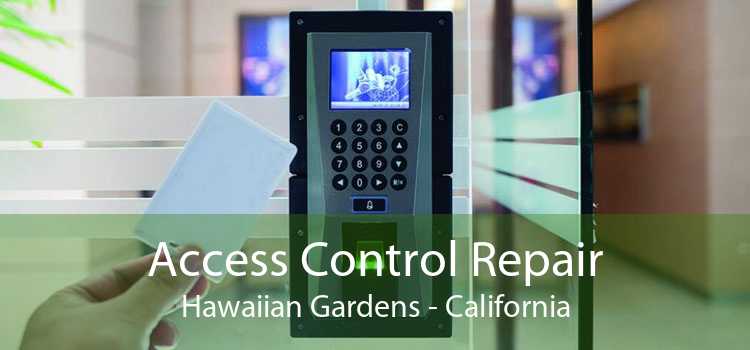 Access Control Repair Hawaiian Gardens - California
