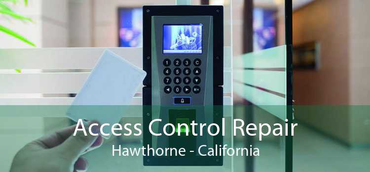 Access Control Repair Hawthorne - California