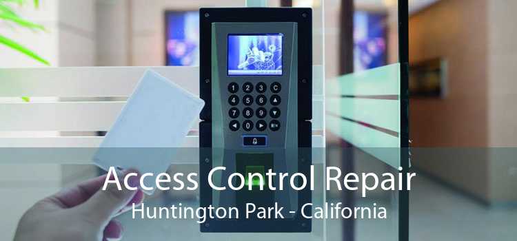 Access Control Repair Huntington Park - California