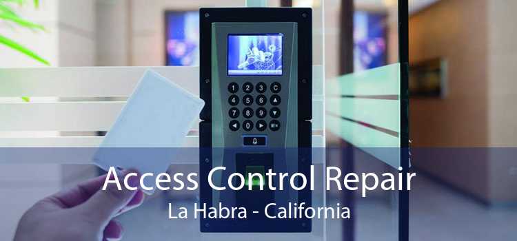 Access Control Repair La Habra - California