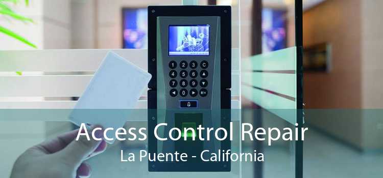 Access Control Repair La Puente - California
