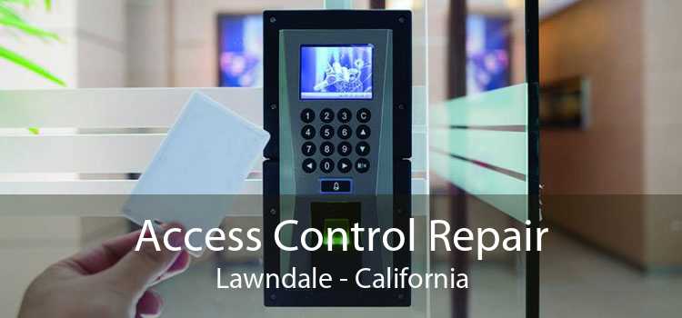 Access Control Repair Lawndale - California