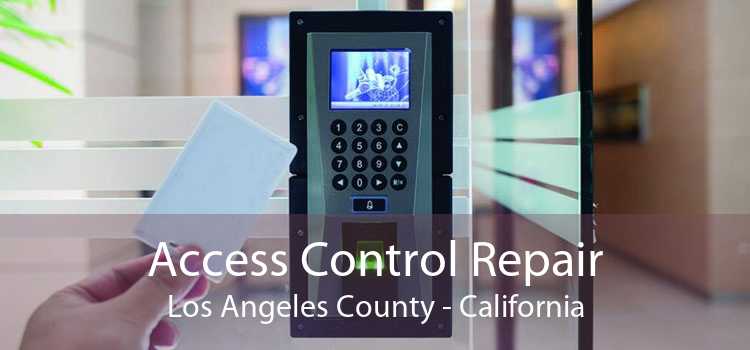 Access Control Repair Los Angeles County - California