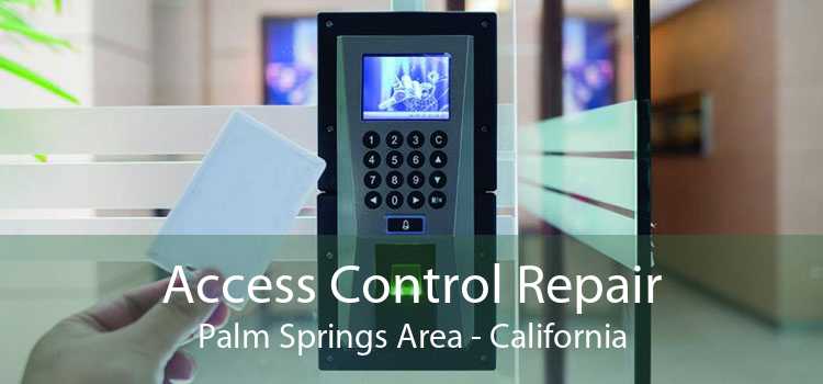 Access Control Repair Palm Springs Area - California