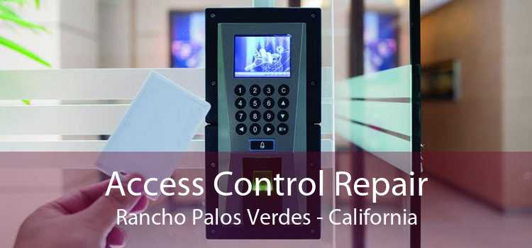 Access Control Repair Rancho Palos Verdes - California