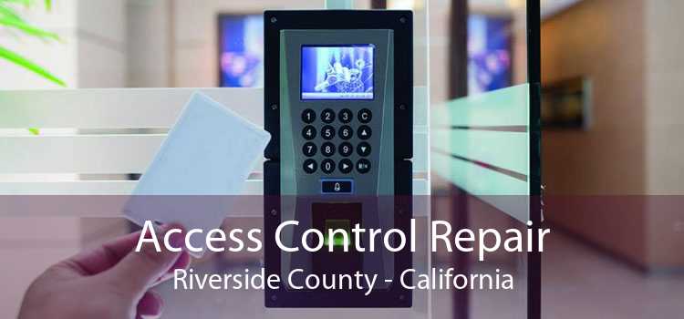 Access Control Repair Riverside County - California