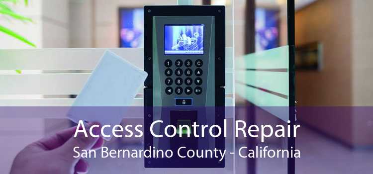 Access Control Repair San Bernardino County - California
