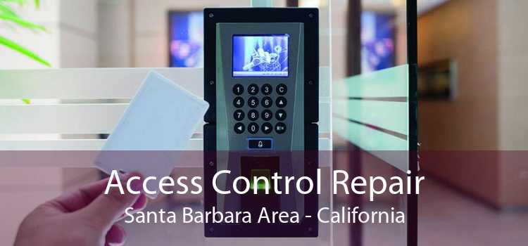 Access Control Repair Santa Barbara Area - California