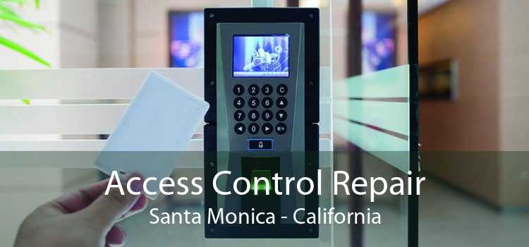 Access Control Repair Santa Monica - California