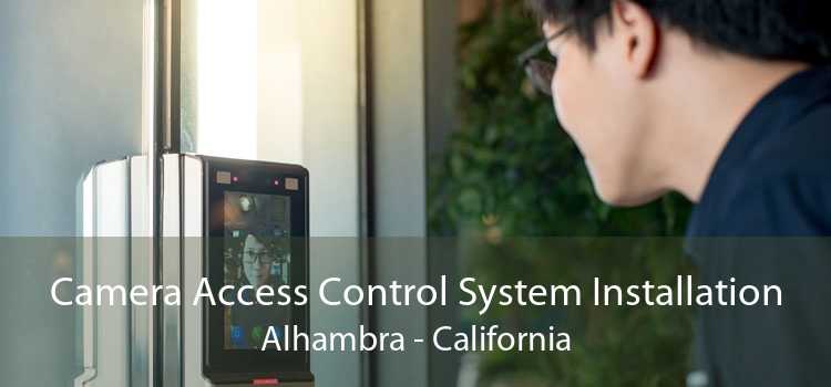 Camera Access Control System Installation Alhambra - California