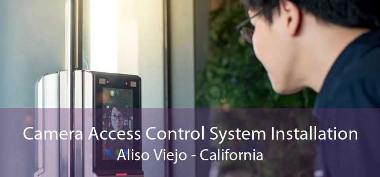 Camera Access Control System Installation Aliso Viejo - California