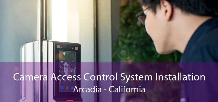 Camera Access Control System Installation Arcadia - California