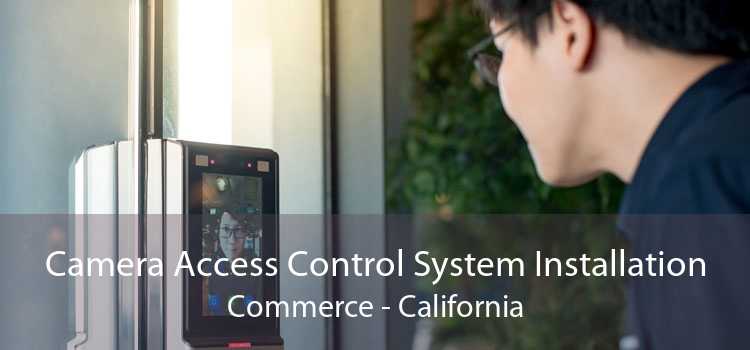 Camera Access Control System Installation Commerce - California