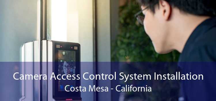 Camera Access Control System Installation Costa Mesa - California