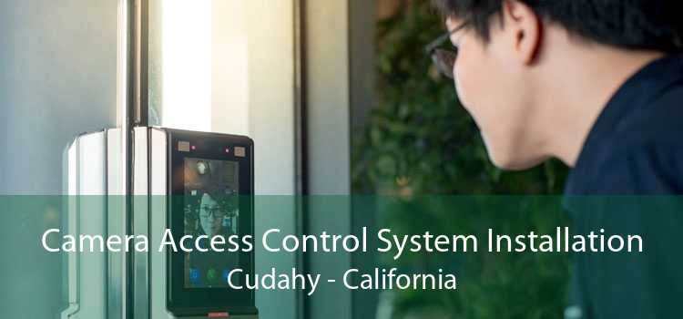 Camera Access Control System Installation Cudahy - California