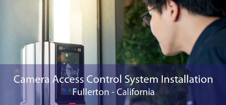 Camera Access Control System Installation Fullerton - California
