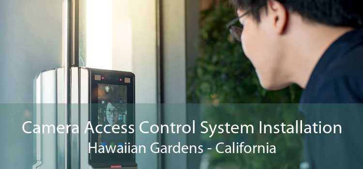 Camera Access Control System Installation Hawaiian Gardens - California