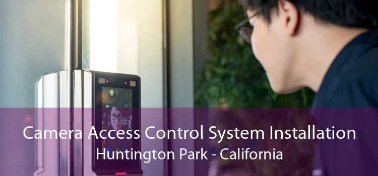 Camera Access Control System Installation Huntington Park - California