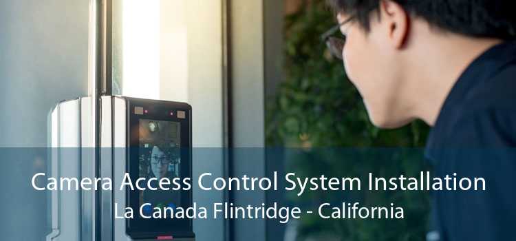 Camera Access Control System Installation La Canada Flintridge - California