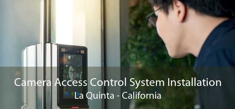 Camera Access Control System Installation La Quinta - California