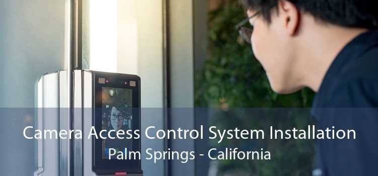 Camera Access Control System Installation Palm Springs - California