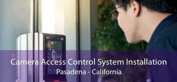 Camera Access Control System Installation Pasadena - California