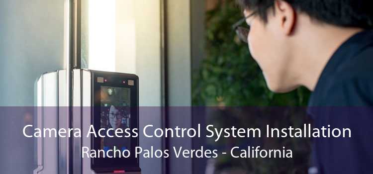 Camera Access Control System Installation Rancho Palos Verdes - California
