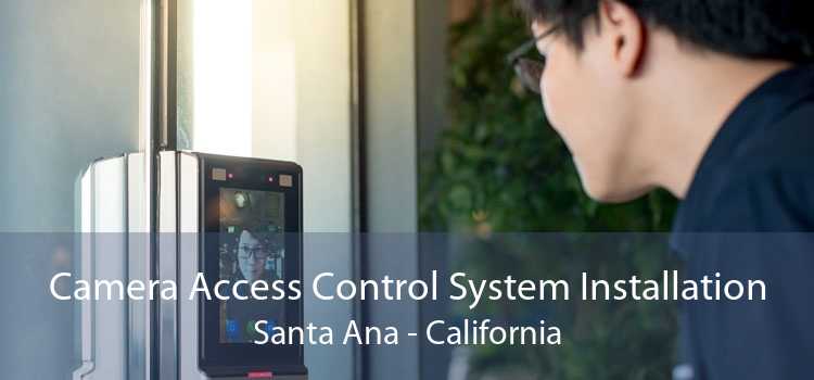 Camera Access Control System Installation Santa Ana - California
