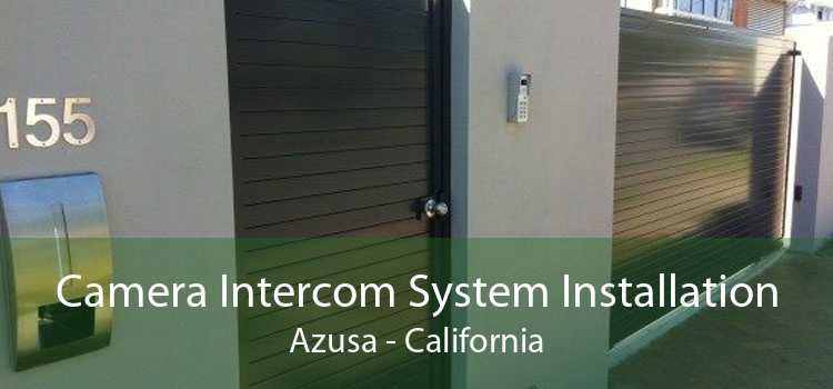 Camera Intercom System Installation Azusa - California