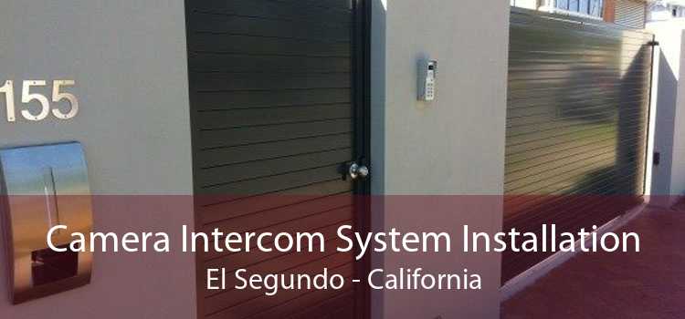 Camera Intercom System Installation El Segundo - California