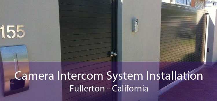 Camera Intercom System Installation Fullerton - California