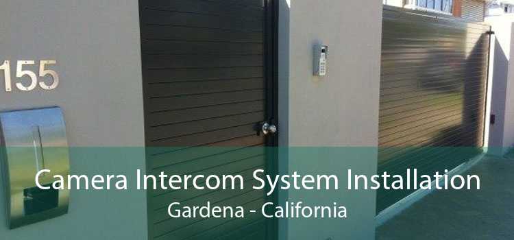 Camera Intercom System Installation Gardena - California