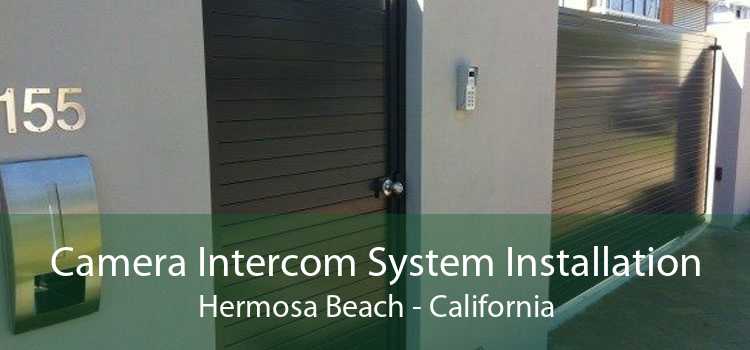 Camera Intercom System Installation Hermosa Beach - California