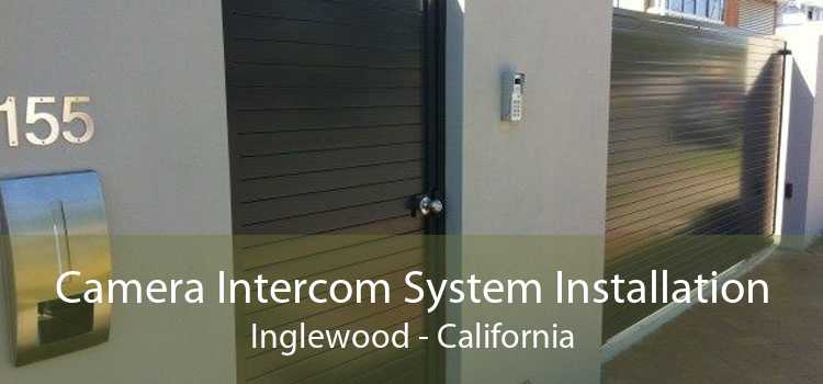 Camera Intercom System Installation Inglewood - California