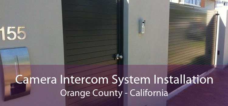 Camera Intercom System Installation Orange County - California