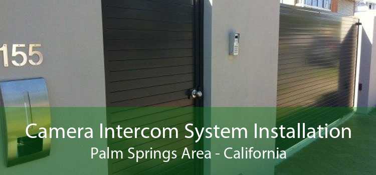 Camera Intercom System Installation Palm Springs Area - California