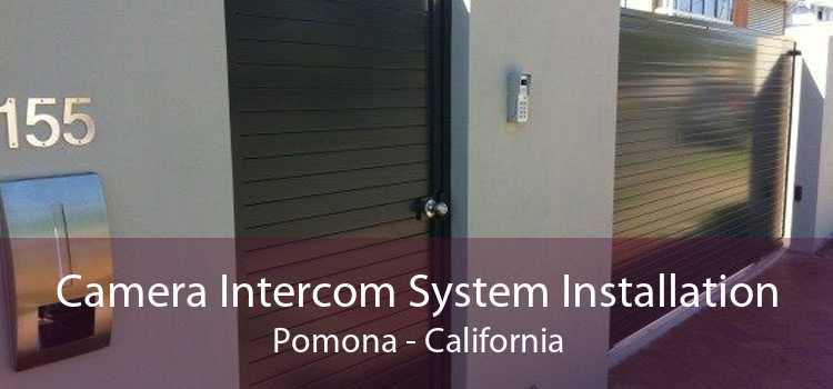 Camera Intercom System Installation Pomona - California