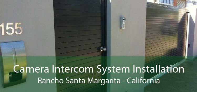 Camera Intercom System Installation Rancho Santa Margarita - California