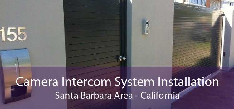 Camera Intercom System Installation Santa Barbara Area - California