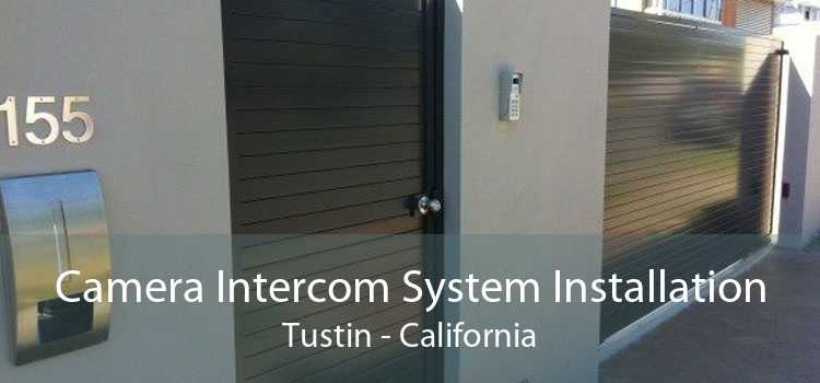 Camera Intercom System Installation Tustin - California