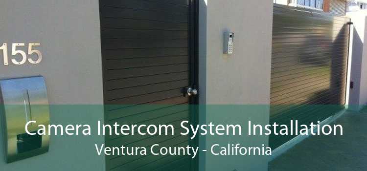 Camera Intercom System Installation Ventura County - California