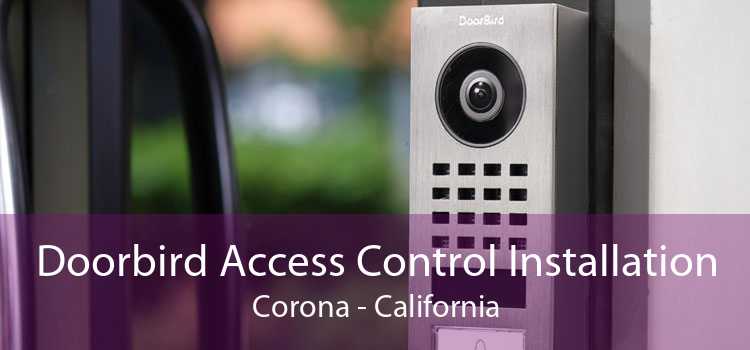 Doorbird Access Control Installation Corona - California