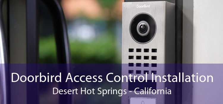 Doorbird Access Control Installation Desert Hot Springs - California