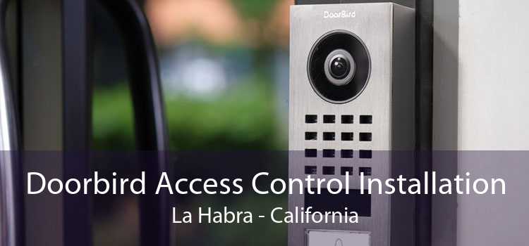 Doorbird Access Control Installation La Habra - California
