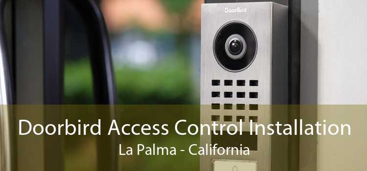 Doorbird Access Control Installation La Palma - California