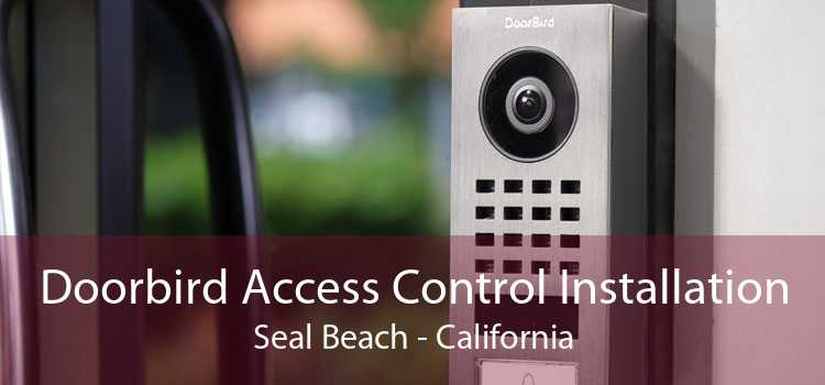 Doorbird Access Control Installation Seal Beach - California