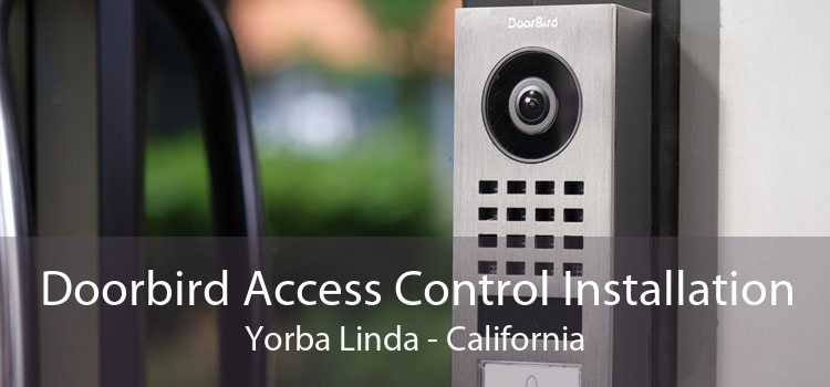Doorbird Access Control Installation Yorba Linda - California